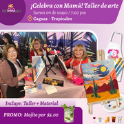 ¡Celebra con Mamá! 🌷Taller de arte en Tropicaleo! 🌷Promo de Mojitos ✨Caguas - 7pm- Jueves, 09 de Mayo
