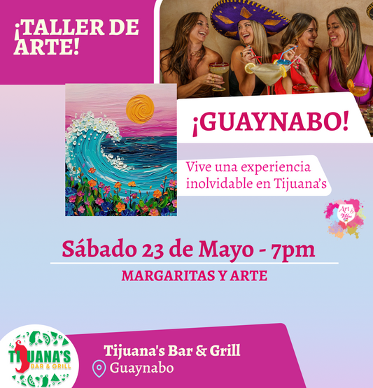 🎨¡Taller en Guaynabo! ✨Tijuana's Bar & Grill ✨ Las mejores margaritas 🍹  - 7pm- Sábado, 23 de Mayo 2026