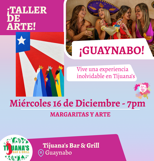 🎨¡Taller en Guaynabo! ✨Tijuana's Bar & Grill ✨ Las mejores margaritas 🍹  - 7pm- Miércoles, 16 de Diciembre 2026